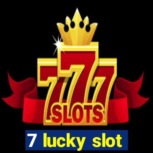 7 lucky slot