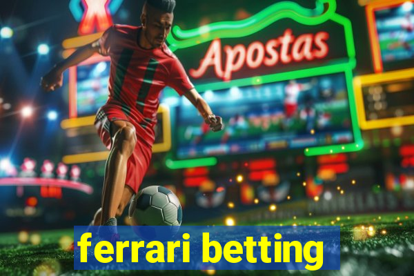 ferrari betting