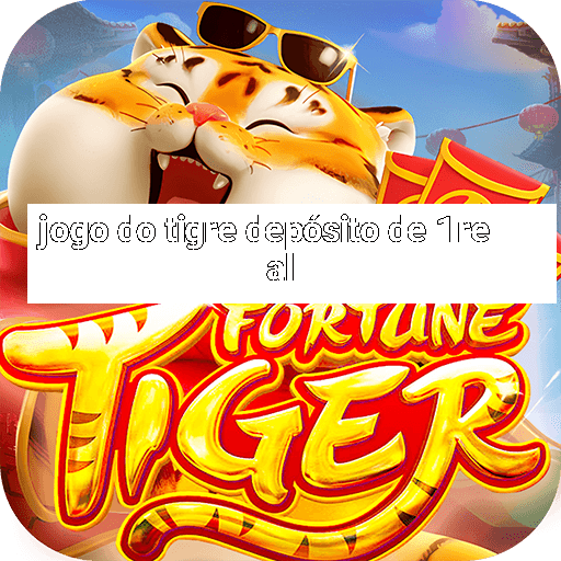 jogo do tigre depósito de 1 real