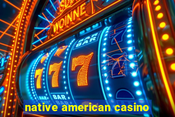 native american casino