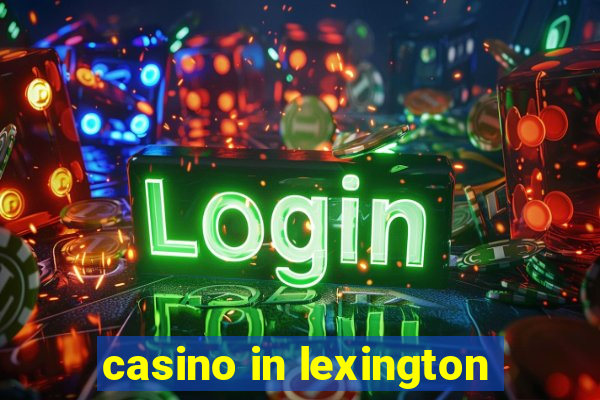 casino in lexington