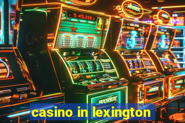 casino in lexington