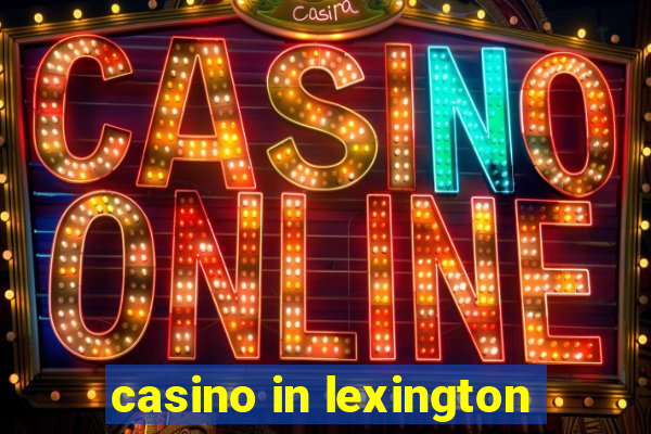 casino in lexington