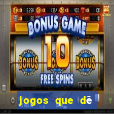 jogos que dê dinheiro de verdade