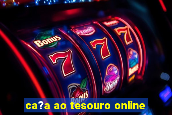 ca?a ao tesouro online