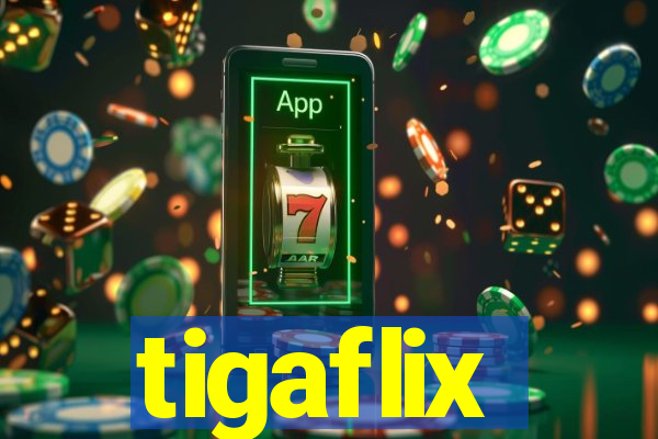 tigaflix