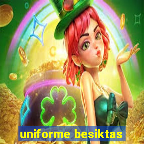 uniforme besiktas