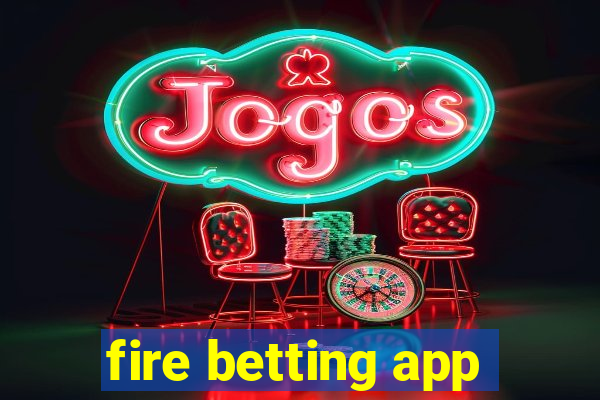 fire betting app