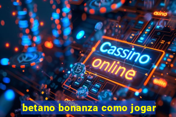 betano bonanza como jogar