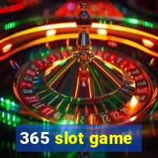 365 slot game