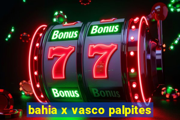 bahia x vasco palpites