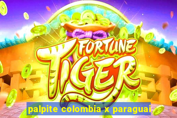 palpite colombia x paraguai