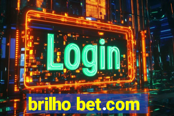 brilho bet.com