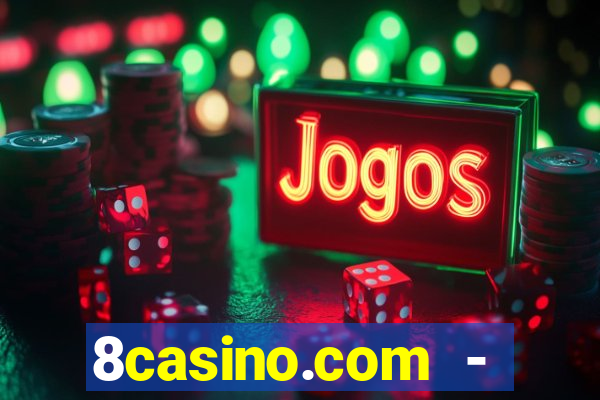 8casino.com - ca莽a-n铆queis online cassino