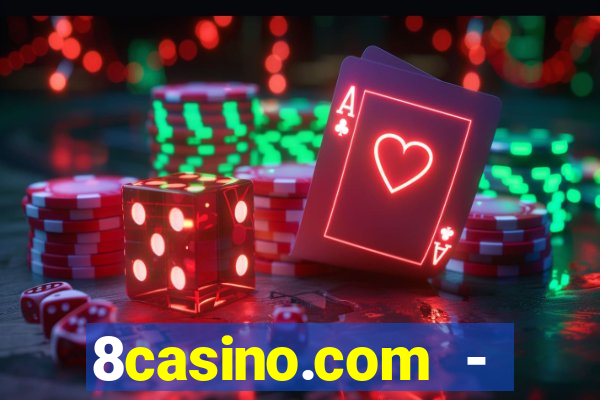 8casino.com - ca莽a-n铆queis online cassino