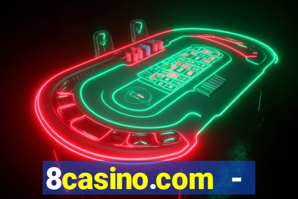 8casino.com - ca莽a-n铆queis online cassino