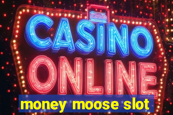 money moose slot