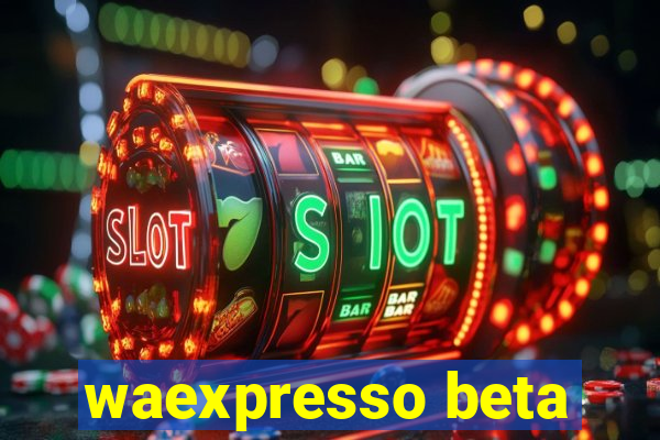 waexpresso beta