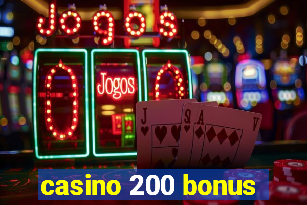 casino 200 bonus