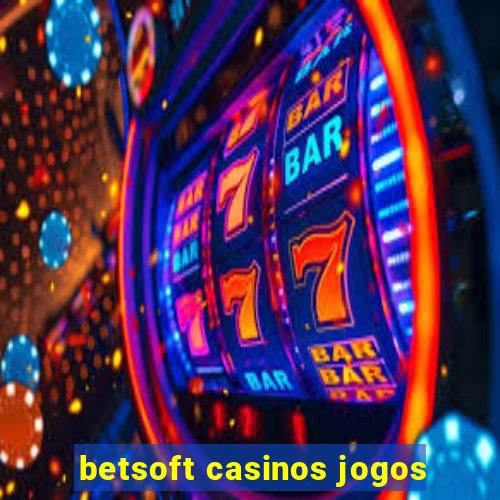 betsoft casinos jogos