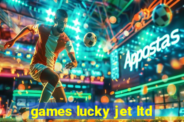 games lucky jet ltd