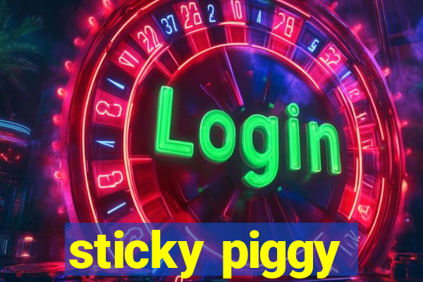 sticky piggy