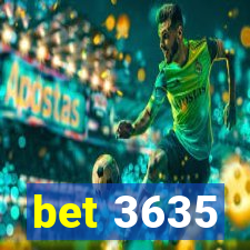 bet 3635