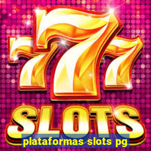 plataformas slots pg