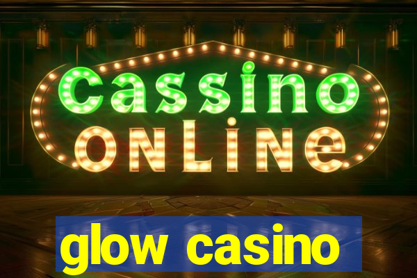 glow casino