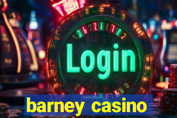 barney casino