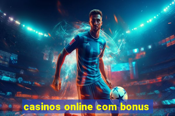 casinos online com bonus