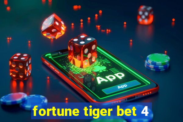 fortune tiger bet 4