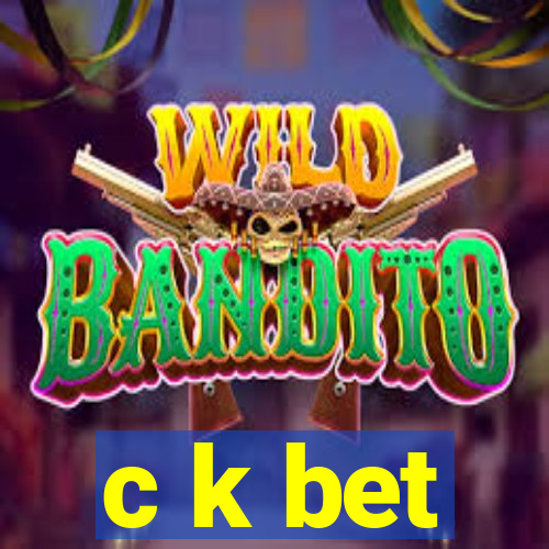 c k bet