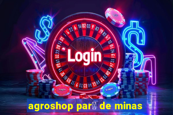 agroshop par谩 de minas