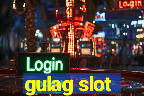 gulag slot