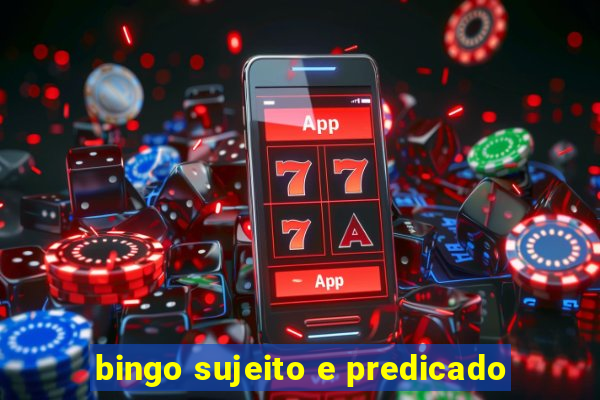 bingo sujeito e predicado