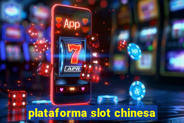 plataforma slot chinesa