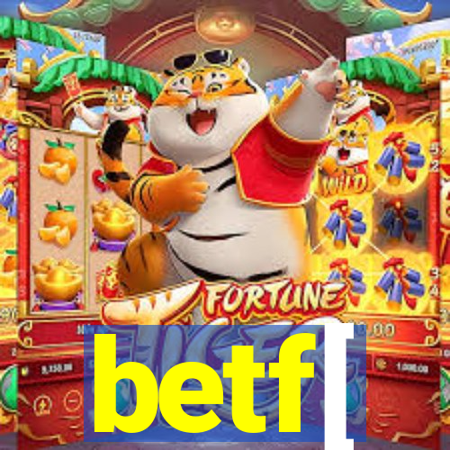 betf[