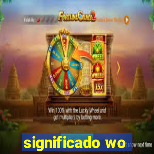 significado wo