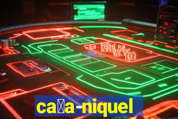 ca莽a-niquel