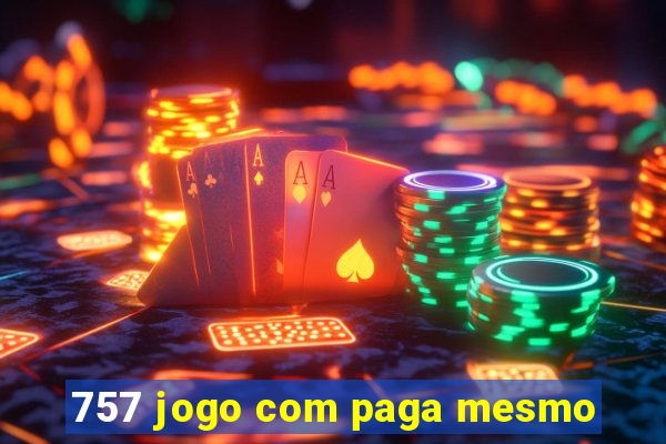 757 jogo com paga mesmo