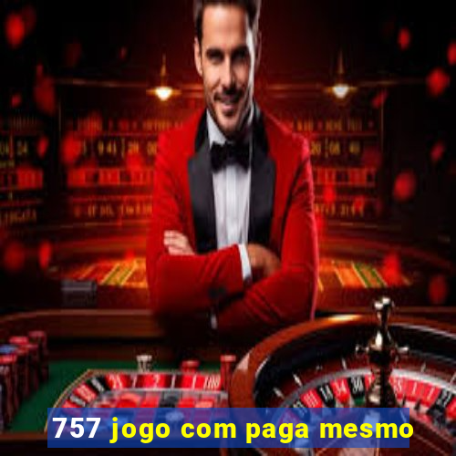 757 jogo com paga mesmo