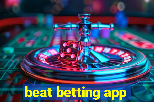 beat betting app