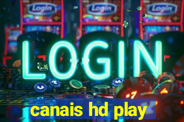 canais hd play