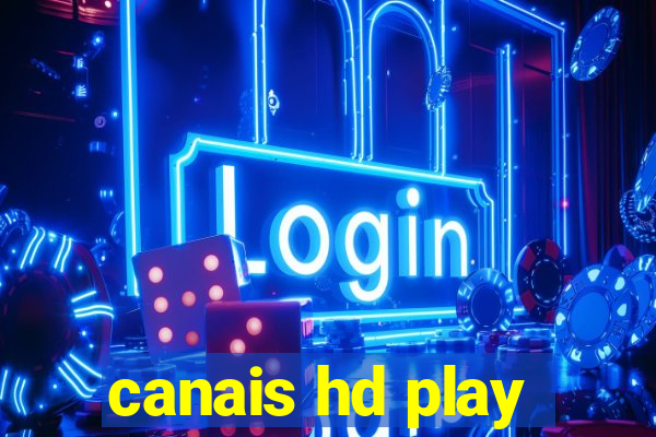 canais hd play