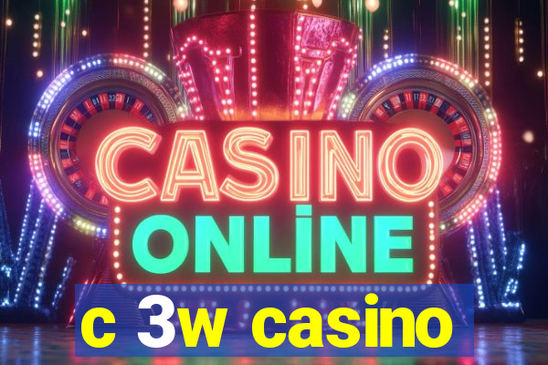 c 3w casino