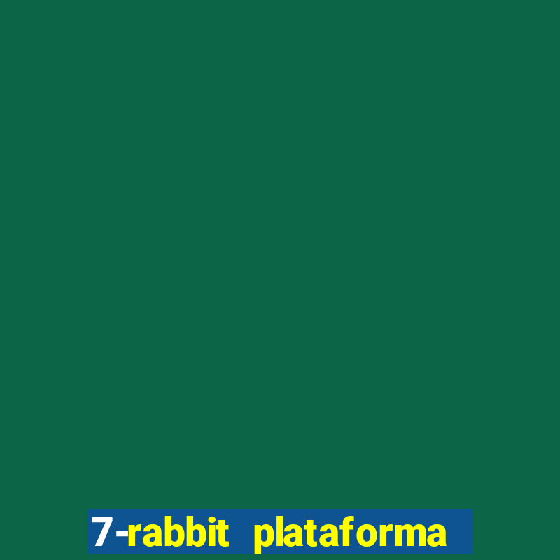 7-rabbit plataforma 