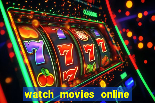 watch movies online for free