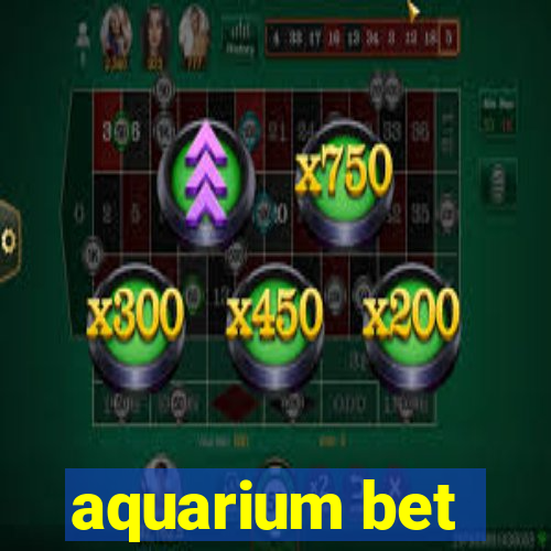 aquarium bet