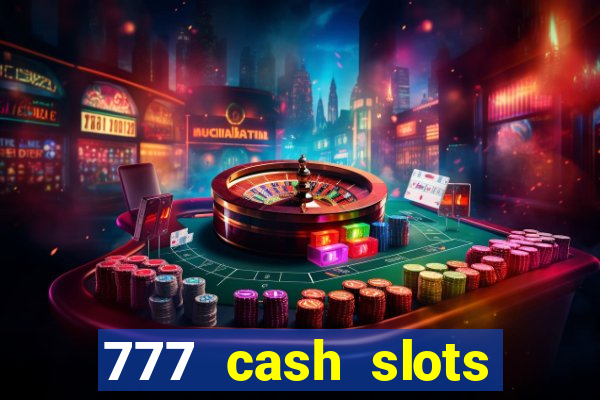 777 cash slots paga mesmo